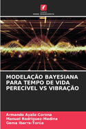 Modela??o Bayesiana Para Tempo de Vida Perec?vel Vs Vibra??o