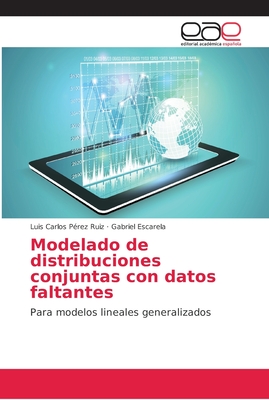 Modelado de distribuciones conjuntas con datos faltantes - P?rez Ruiz, Luis Carlos, and Escarela, Gabriel