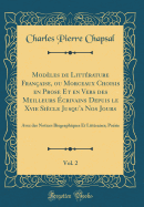 Modeles de Litterature Francaise, ou Morceaux Choisis en Prose Et en Vers des Meilleurs Ecrivains Depuis le Xvie Siecle Jusqu'a Nos Jours, Vol. 2: Avec des Notices Biographiques Et Litteraires; Poesie (Classic Reprint)