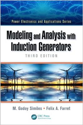 Modeling and Analysis with Induction Generators - Simes, M Godoy, and Farret, Felix A