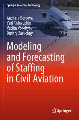 Modeling and Forecasting of Staffing in Civil Aviation - Borzova, Anzhela, and Chinyuchin, Yuri, and Vorobyov, Vadim