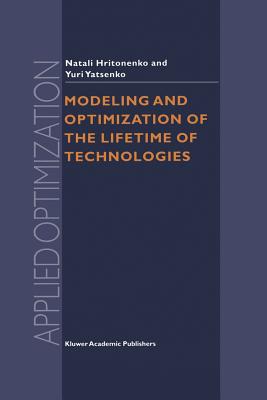Modeling and Optimization of the Lifetime of Technologies - Hritonenko, N V, and Yatsenko, Yuri P