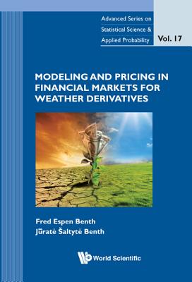 Modeling And Pricing In Financial Markets For Weather Derivatives - Benth, Fred Espen, and Saltyte-benth, Jurate