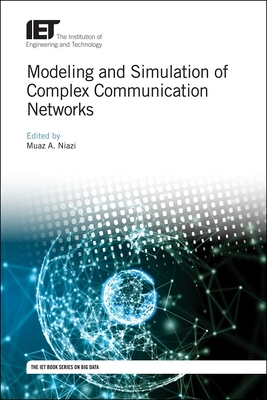 Modeling and Simulation of Complex Communication Networks - Niazi, Muaz A. (Editor)