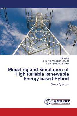 Modeling and Simulation of High Reliable Renewable Energy based Hybrid - Ranga, J, and Pradeep Kumar, Ch S K B, and Sarma, S Subramanya