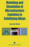 Modeling and Simulation of Microstructure Evolution in Solidifying Alloys