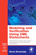 Modeling and Verification Using UML Statecharts: A Working Guide to Reactive System Design, Runtime Monitoring and Execution-Based Model Checking