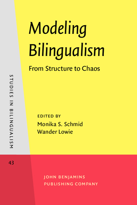 Modeling Bilingualism: From Structure to Chaos. In Honor of Kees de Bot - Schmid, Monika S. (Editor), and Lowie, Wander (Editor)