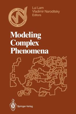 Modeling Complex Phenomena: Proceedings of the Third Woodward Conference, San Jose State University, April 12-13, 1991 - Lam, Lui (Editor), and Naroditsky, Vladimir (Editor)