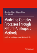 Modeling Complex Processes Through Nature-Analogous Methods: Artificial Intelligence and Artificial Life