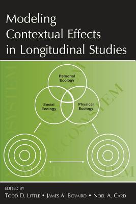 Modeling Contextual Effects in Longitudinal Studies - Little, Todd D (Editor), and Bovaird, James A (Editor), and Card, Noel A (Editor)