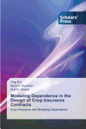 Modeling Dependence in the Design of Crop Insurance Contracts - Zhu, Ying, and Goodwin, Barry K, and Ghosh, Sujit K