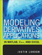 Modeling Derivatives Applications in Matlab, C++, and Excel