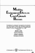 Modeling Environmental Effects on Crack Growth Processes: Proceedings of a Symposium - Jones, Russell H