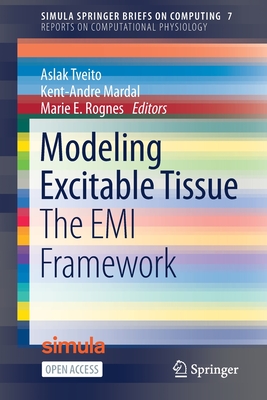 Modeling Excitable Tissue: The EMI Framework - Tveito, Aslak (Editor), and Mardal, Kent-Andre (Editor), and Rognes, Marie E. (Editor)