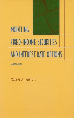Modeling Fixed-Income Securities and Interest Rate Options: Second Edition - Jarrow, Robert A