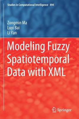 Modeling Fuzzy Spatiotemporal Data with XML - Ma, Zongmin, and Bai, Luyi, and Yan, Li