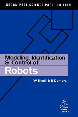 Modeling, Identification & Control of Robots - Khalil, W, and Dombre, E