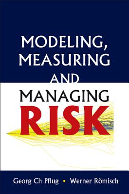 Modeling, Measuring & Managing Risk - Georg Ch Pflug & Werner Romisch