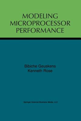 Modeling Microprocessor Performance - Geuskens, Bibiche, and Rose, Kenneth