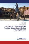 Modeling of Underwater Flexible Robot Considering Rayleigh Beam