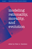 Modeling Rationality, Morality, & Evolution