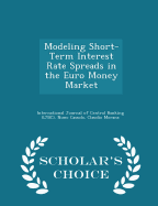 Modeling Short-Term Interest Rate Spreads in the Euro Money Market - Scholar's Choice Edition
