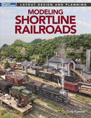 Modeling Shortline Railroads - Koester, Tony