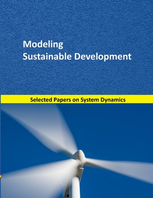 Modeling Sustainable Development: Selected papers on System Dynamics. A book written by experts for beginners - Martn Garca, Juan