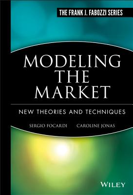Modeling the Market: New Theories and Techniques - Focardi, Sergio M