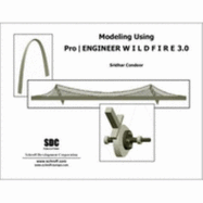 Modeling with Pro/engineer Wildfire 3.0 - Condoor, Sridhar S.