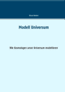 Modell Universum: Wie Kosmologen unser Universum modellieren