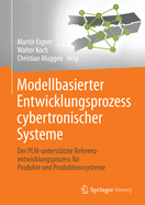 Modellbasierter Entwicklungsprozess Cybertronischer Systeme: Der Plm-Untersttzte Referenzentwicklungsprozess Fr Produkte Und Produktionssysteme