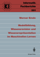 Modellbildung, Wissensrevision Und Wissensreprasentation Im Maschinellen Lernen