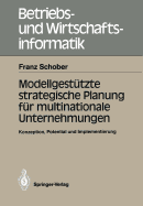 Modellgestutzte Strategische Planung Fur Multinationale Unternehmungen: Konzeption, Potential Und Implementierung