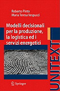 Modelli Decisionali Per La Produzione, La Logistica Ed I Servizi Energetici - Pinto, Roberto, and Vespucci, Maria Teresa