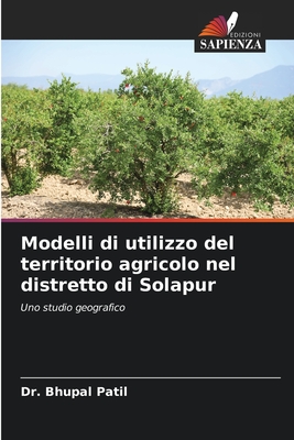 Modelli di utilizzo del territorio agricolo nel distretto di Solapur - Patil, Bhupal, Dr.