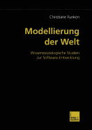 Modellierung Der Welt: Wissenssoziologische Studien Zur Software-Entwicklung