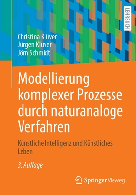 Modellierung Komplexer Prozesse Durch Naturanaloge Verfahren: Knstliche Intelligenz Und Knstliches Leben - Klver, Christina, and Klver, Jrgen, and Schmidt, Jrn