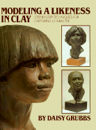 Modelling a Likeness in Clay - Grubbs, D.