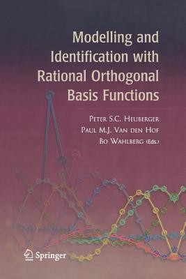 Modelling and Identification with Rational Orthogonal Basis Functions - Heuberger, Peter S.C. (Editor), and van den Hof, Paul M.J. (Editor), and Wahlberg, Bo (Editor)