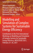 Modelling and Simulation of Complex Systems for Sustainable Energy Efficiency: Contributions to the First International Workshop on Modelling and Simulation of Complex Systems for Sustainable Energy Efficiency, Moscossee'2021, February 25-26, 2021