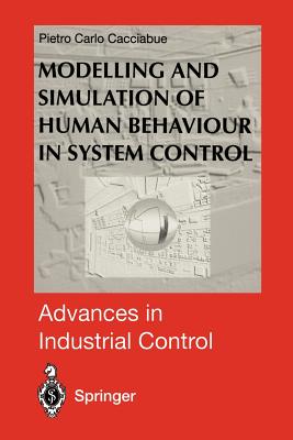 Modelling and Simulation of Human Behaviour in System Control - Cacciabue, Pietro C