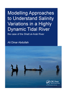 Modelling Approaches to Understand Salinity Variations in a Highly Dynamic Tidal River: The Case of the Shatt Al-Arab River
