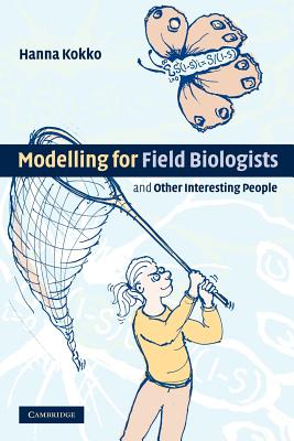 Modelling for Field Biologists and Other Interesting People - Kokko, Hanna