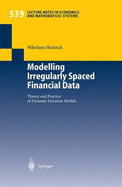 Modelling Irregularly Spaced Financial Data: Theory and Practice of Dynamic Duration Models - Hautsch, Nikolaus