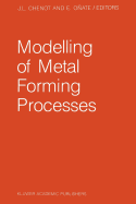 Modelling of Metal Forming Processes: Proceedings of the Euromech 233 Colloquium, Sophia Antipolis, France, August 29-31, 1988