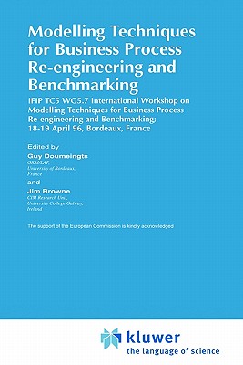 Modelling Techniques for Business Process Re-Engineering and Benchmarking - Doumeingts, Guy (Editor), and Browne, J (Editor)