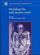 Modelling the Early Human Mind - Mellars, Paul (Editor), and Gibson, Kathleen (Editor)