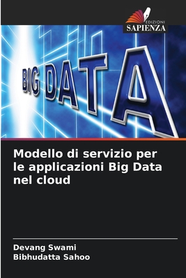 Modello di servizio per le applicazioni Big Data nel cloud - Swami, Devang, and Sahoo, Bibhudatta